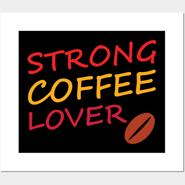 strong coffee lover Wall Art by SpassmitShirts